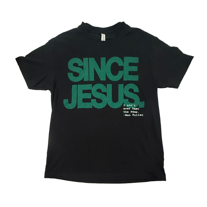 Since Jesus Tee