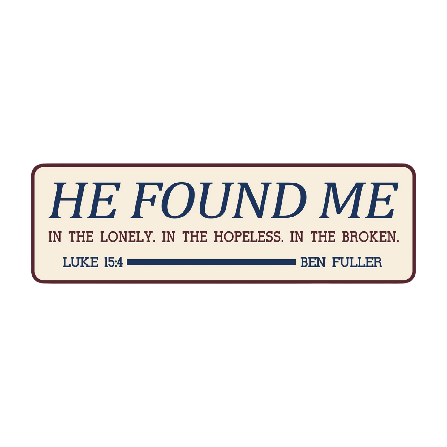 He Found Me Sticker